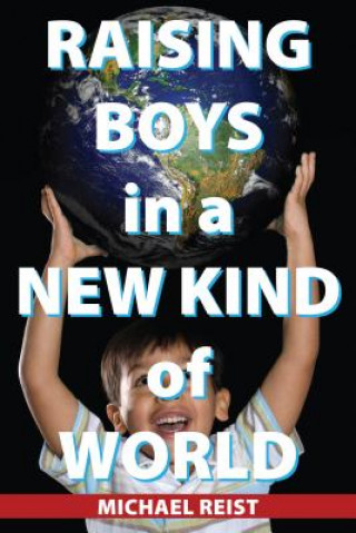 Raising Boys in a New Kind of World