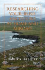 Researching Your Irish Ancestors at Home & Abroad