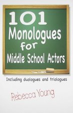 101 Monologues for Middle School Actors