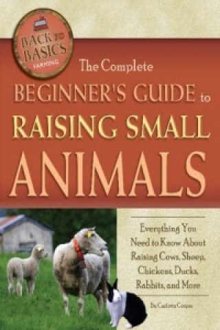 Complete Beginner's Guide to Raising Small Animals
