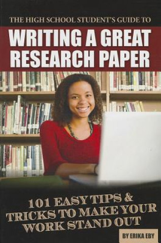 High School Student's Guide to Writing a Great Research Paper