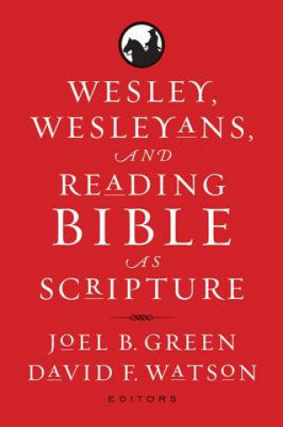 Wesley, Wesleyans, and Reading Bible as Scripture