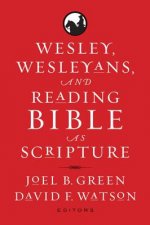 Wesley, Wesleyans, and Reading Bible as Scripture