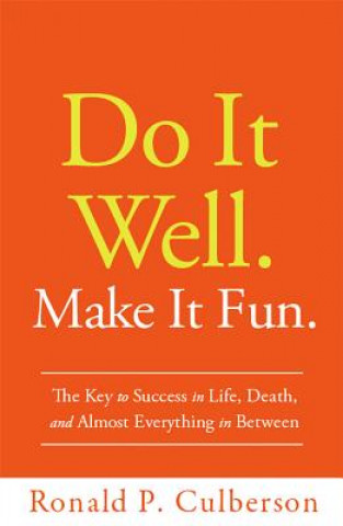 Do It Well. Make It Fun.