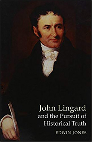 John Lingard and the Pursuit of Historical Truth