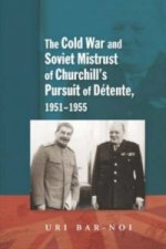 Cold War and Soviet Mistrust of Churchills Pursuit of Detente, 1951-1955