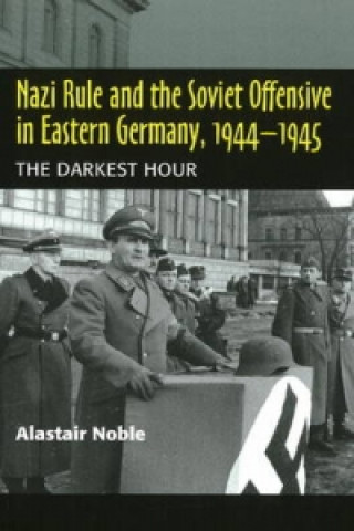 Nazi Rule and the Soviet Offensive in Eastern Germany, 1944-1945