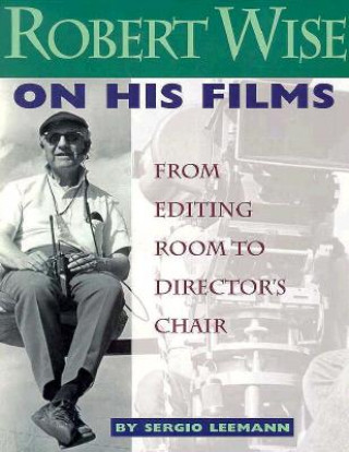 Robert Wise on His Films