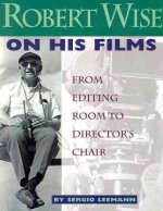 Robert Wise on His Films