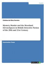 Mystery, Murder and the Moorland. Devon-Spaces in British Detective Fiction of the 20th and 21st Century