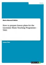 How to prepare lesson plans for the Licentiate Music Teaching Programme - T601