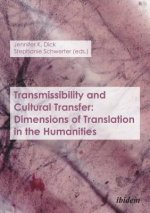 Transmissibility and Cultural Transfer - Dimensions of Translation in the Humanities