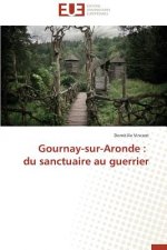 Gournay-Sur-Aronde: Du Sanctuaire Au Guerrier