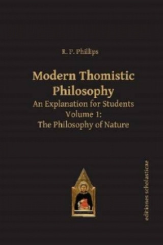 Modern Thomistic Philosophy An Explanation for Students