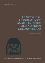 Historical Geography of Anatolia in the Old Assyrian Colony Period