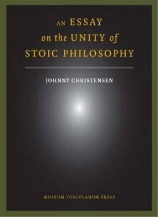 Essay on the Unity of Stoic Philosophy