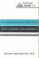 Concise Guide to Managing Behavioral Health Care Within a Managed Care Environment
