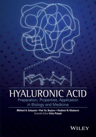 Hyaluronic Acid - Preparation, Properties, Application in Biology and Medicine (V. N. Khabarov,P. Y. Boykov,M. A. Selyanin)(Kemény kötésű)