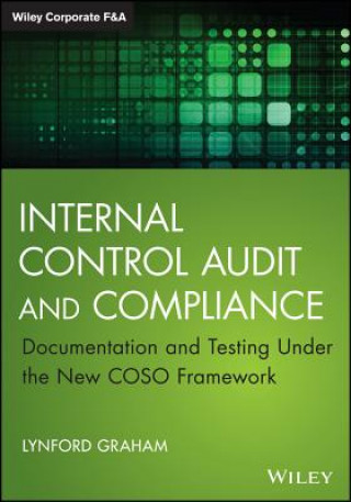 Internal Control Audit and Compliance - Documentation and Testing Under the New COSO Framework