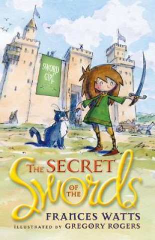 Secret of the Swords: Sword Girl Book 1