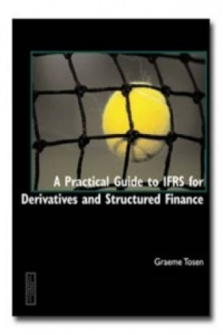 Practical Guide to IFRS for Derivatives and Structured Finance