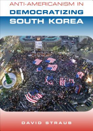 Anti-Americanism in Democratizing South Korea