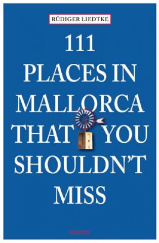 111 Places in Mallorca That You Shouldn't Miss