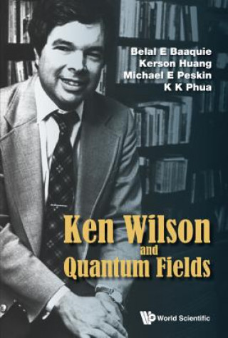 Ken Wilson Memorial Volume: Renormalization, Lattice Gauge Theory, The Operator Product Expansion And Quantum Fields