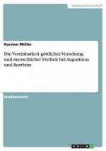 Die Vereinbarkeit göttlicher Vorsehung und menschlicher Freiheit bei Augustinus und Boethius