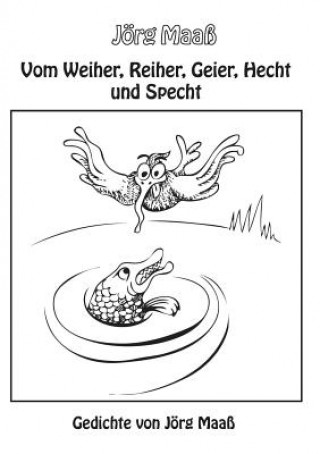 Vom Weiher, Reiher, Geier, Hecht und Specht