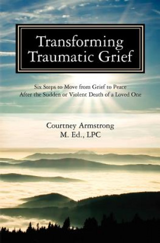 Transforming Traumatic Grief