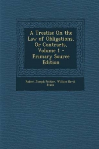 Treatise on the Law of Obligations, or Contracts, Volume 1