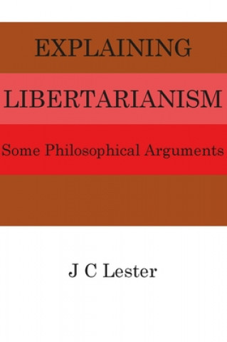 Explaining Libertarianism: Some Philosophical Arguments