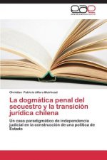 dogmatica penal del secuestro y la transicion juridica chilena