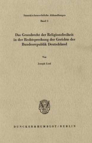 Das Grundrecht der Religionsfreiheit in der Rechtsprechung der Gerichte der Bundesrepublik Deutschland.