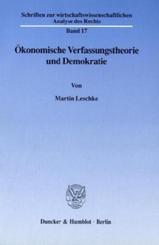 Ökonomische Verfassungstheorie und Demokratie.