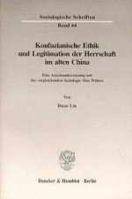 Konfuzianische Ethik und Legitimation der Herrschaft im alten China.