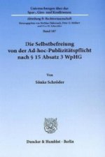 Die Selbstbefreiung von der Ad-hoc-Publizitätspflicht nach § 15 Absatz 3 WpHG