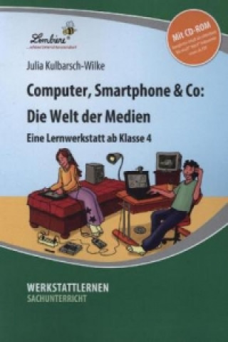Computer, Smartphone & Co: Die Welt der Medien, m. 1 CD-ROM