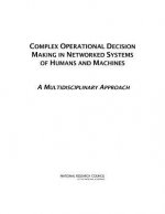 Complex Operational Decision Making in Networked Systems of Humans and Machines