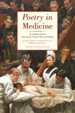 Poetry in Medicine - an Anthology of Poems About Doctors, Patients, Illness and Healing