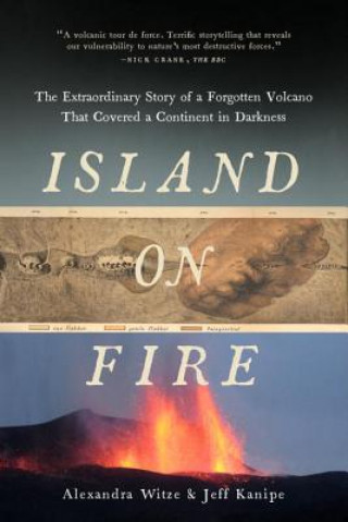 Island on Fire - the Extraordinary Story of a Forgotten Volcano That Covered a Continent in Darkness
