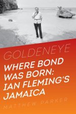 Goldeneye - Where Bond Was Born: Ian Fleming in Jamaica