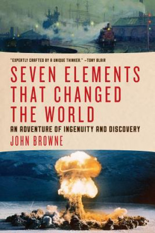 Seven Elements That Changed the World - an Adventure of Ingenuity and Discovery