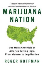 Marijuana Nation - One Man's Chronicle of America Getting High: From Vietnam to Legalization