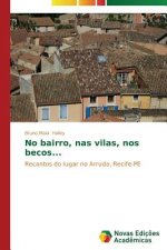 No bairro, nas vilas, nos becos...