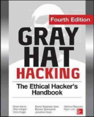 Gray Hat Hacking The Ethical Hacker's Handbook, Fourth Editi