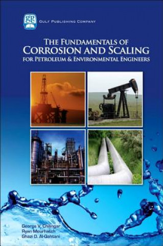 Fundamentals of Corrosion and Scaling for Petroleum and Environmental Engineers