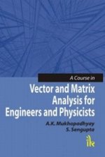 Course in Vector and Matrix Analysis for Engineers and Physicists