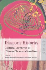 Diasporic Histories - Cultural Archives of Chinese  Transnationalism